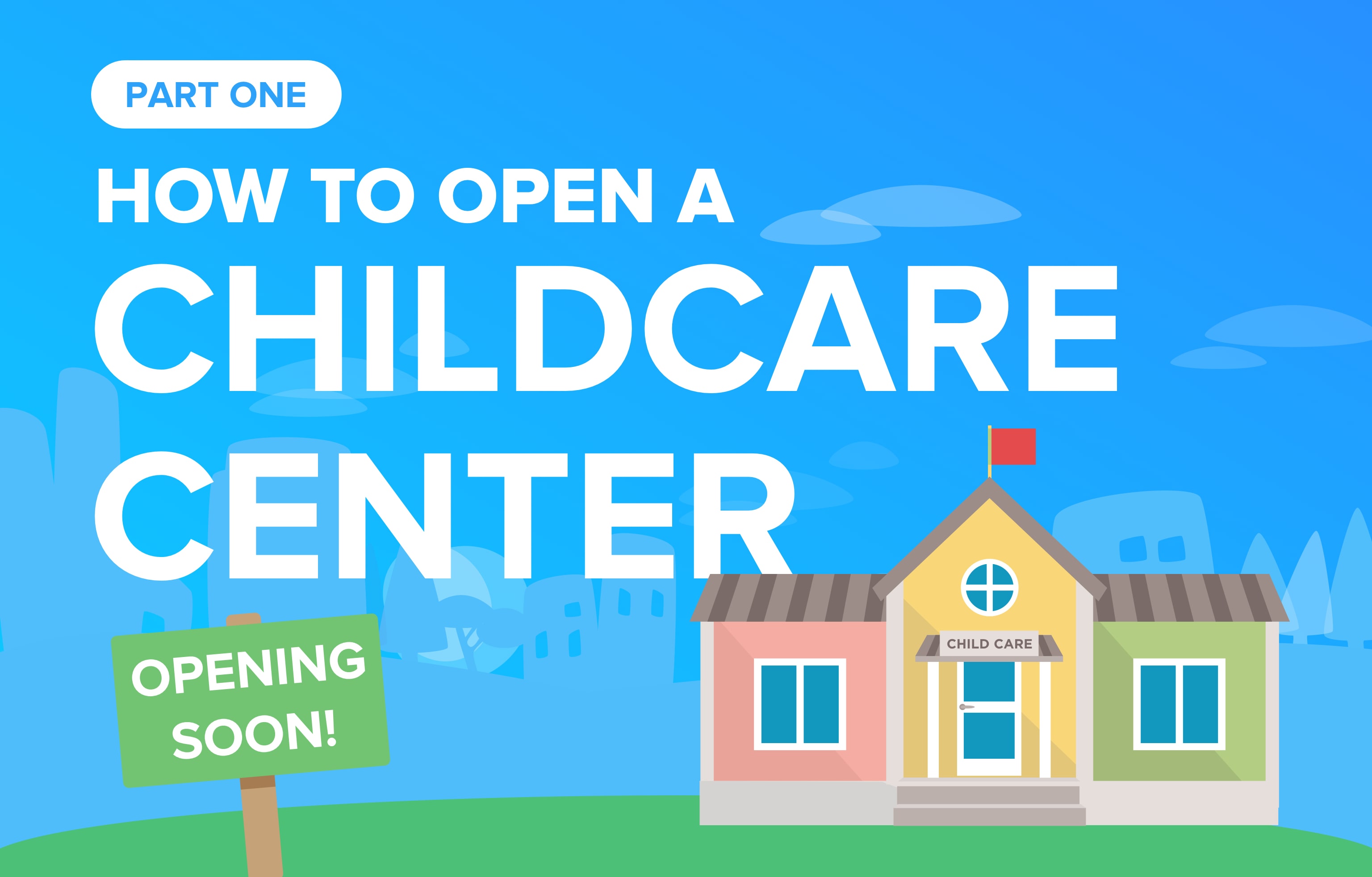 How to Open a Childcare Center Part 1 Business Plan, Location & Enrollment